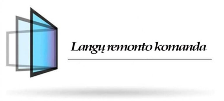 Langų remonto grupė: pataria apie plastikinių langų priežiūrą ir remontą